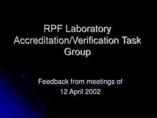 RPF Laboratory Accreditation/Verification Task Group