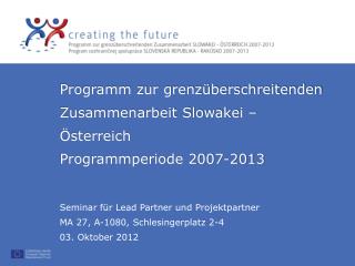 Seminar für Lead Partner und Projektpartner MA 27, A-1080, Schlesingerplatz 2-4 03. Oktober 2012