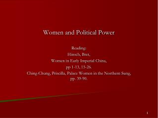 Women and Political Power Reading: Hinsch, Bret, Women in Early Imperial China, pp 1-13, 15-26.