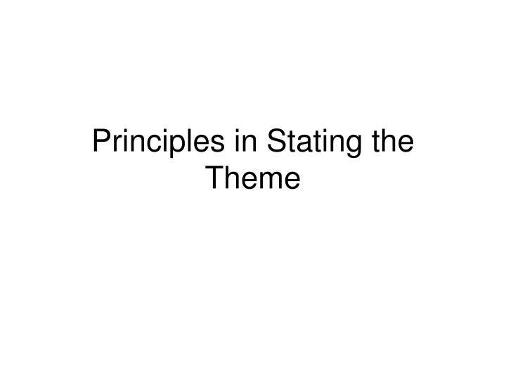 principles in stating the theme