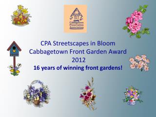 CPA Streetscapes in Bloom Cabbagetown Front Garden Award 2012 16 years of winning front gardens!