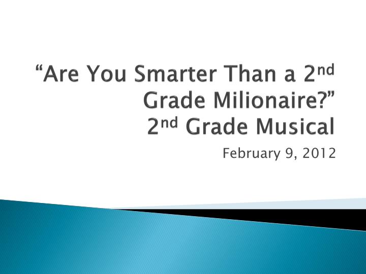 are you smarter than a 2 nd grade milionaire 2 nd grade musical