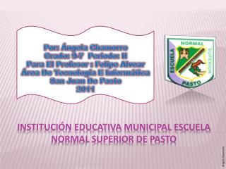 Institución Educativa Municipal Escuela Normal Superior de Pasto