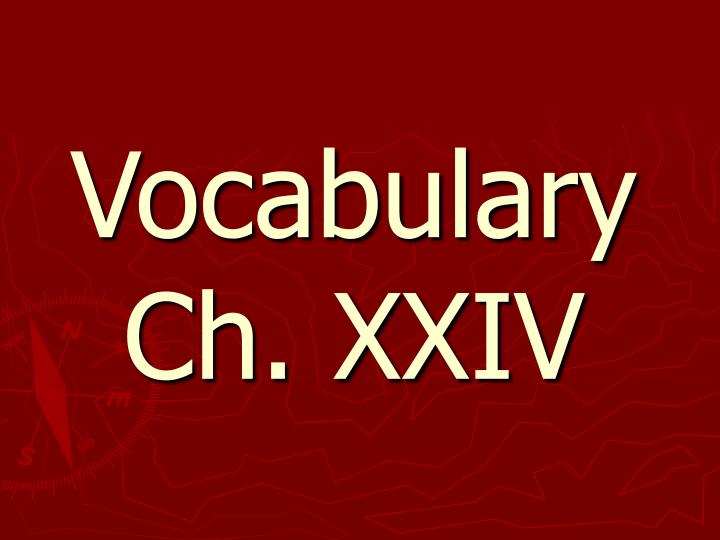 vocabulary ch xxiv