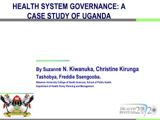 HEALTH SYSTEM GOVERNANCE: A CASE STUDY OF UGANDA