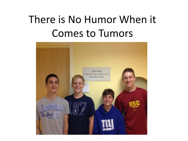 there is no humor when it comes to tumors
