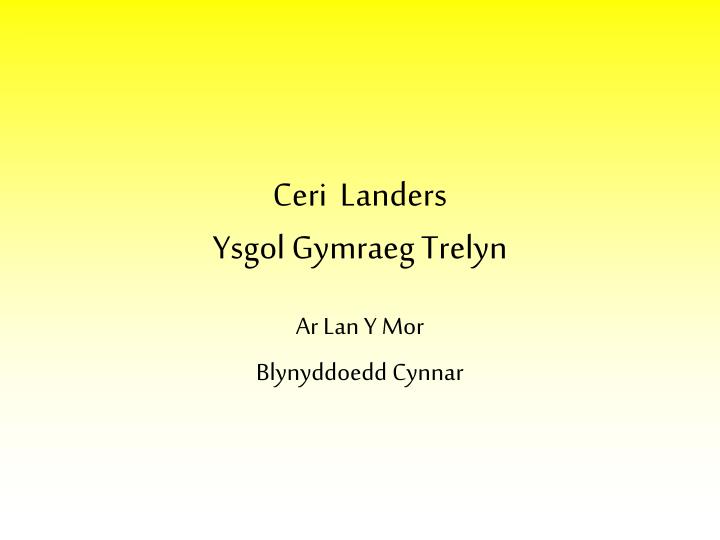 ceri landers ysgol gymraeg trelyn