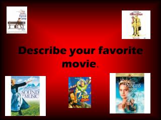Describe your favorite movie .