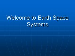 Welcome to Earth Space Systems