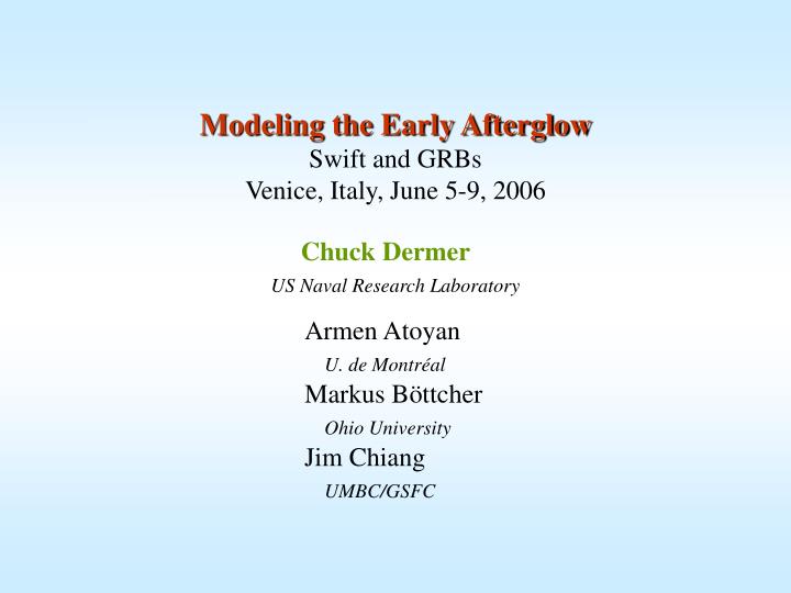 modeling the early afterglow swift and grbs venice italy june 5 9 2006