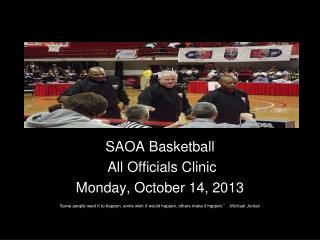 SAOA Basketball All Officials Clinic Monday, October 14, 2013