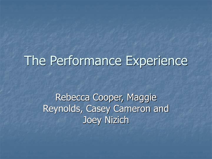 the performance experience