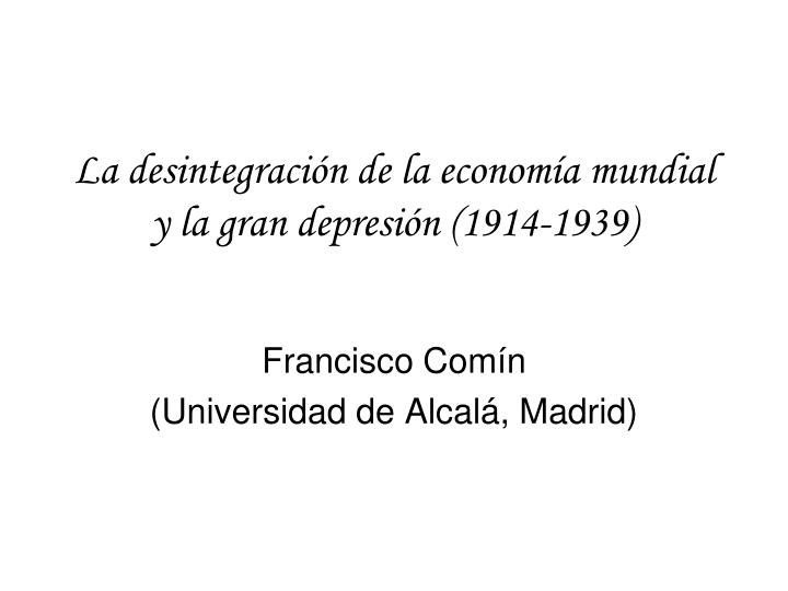 la desintegraci n de la econom a mundial y la gran depresi n 1914 1939