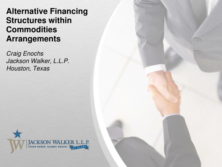 alternative financing structures within commodities arrangements