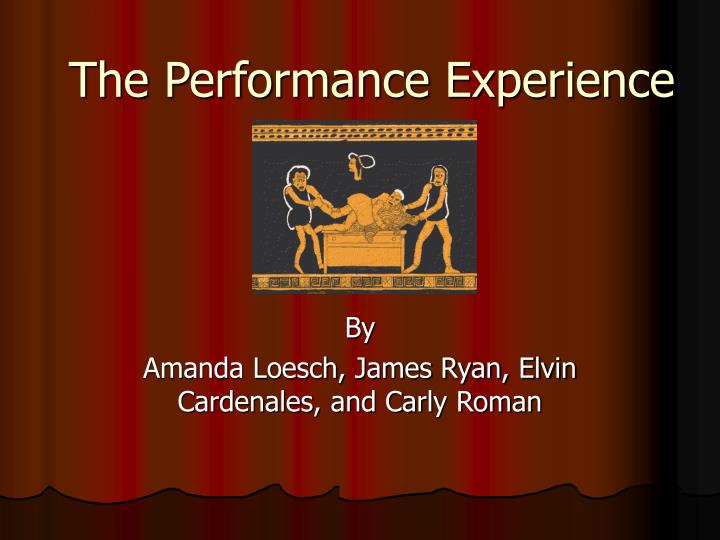 the performance experience