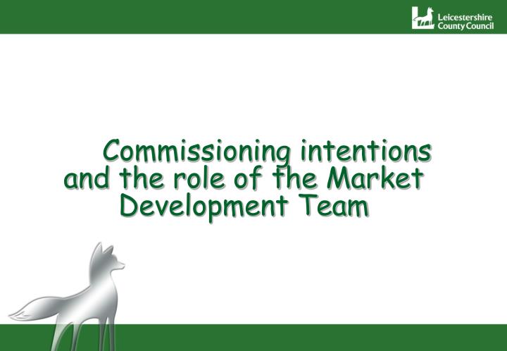 commissioning intentions and the role of the market development team