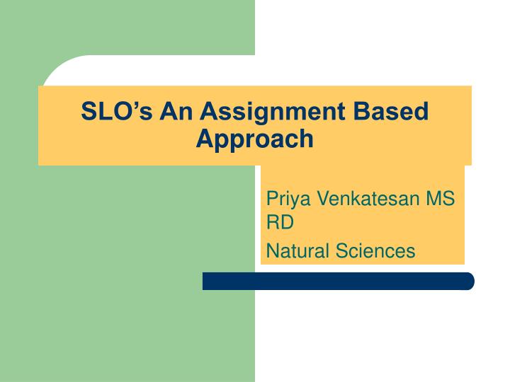 slo s an assignment based approach