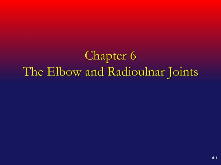 chapter 6 the elbow and radioulnar joints