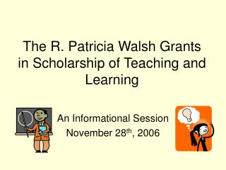 The R. Patricia Walsh Grants in Scholarship of Teaching and Learning