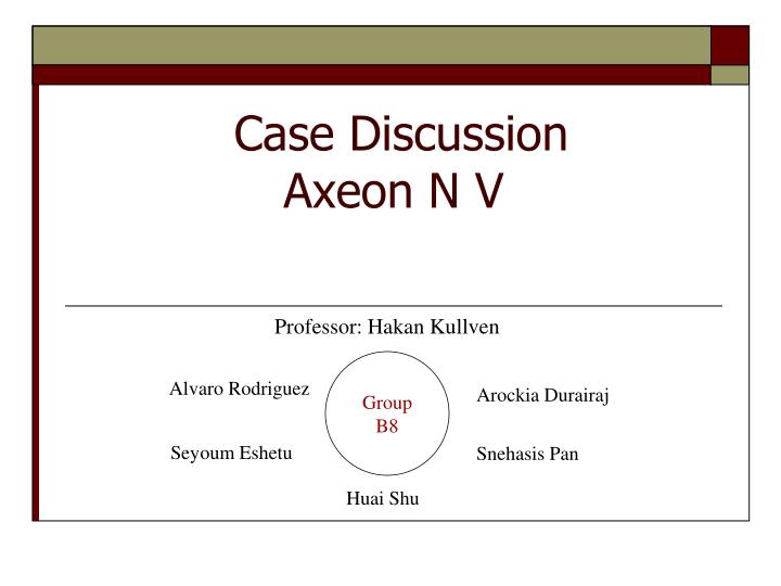 case discussion axeon n v