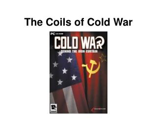 The Coils of Cold War