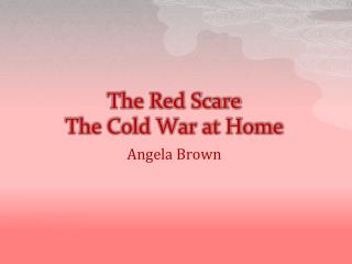 The Red Scare The Cold War at Home