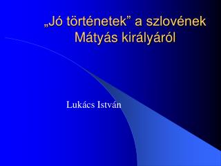 j t rt netek a szlov nek m ty s kir ly r l
