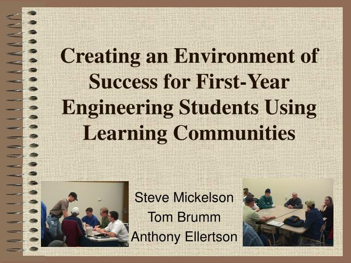 creating an environment of success for first year engineering students using learning communities