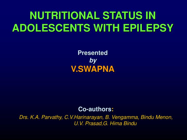 nutritional status in adolescents with epilepsy presented by v swapna
