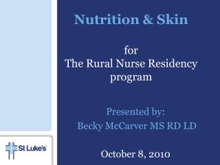 Nutrition &amp; Skin for The Rural Nurse Residency program