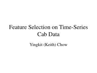 Feature Selection on Time-Series Cab Data