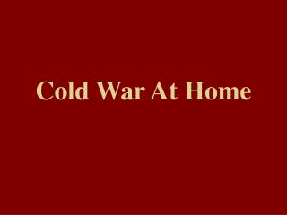 Cold War At Home