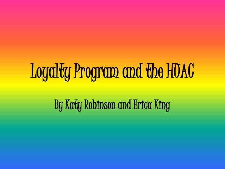 loyalty program and the huac