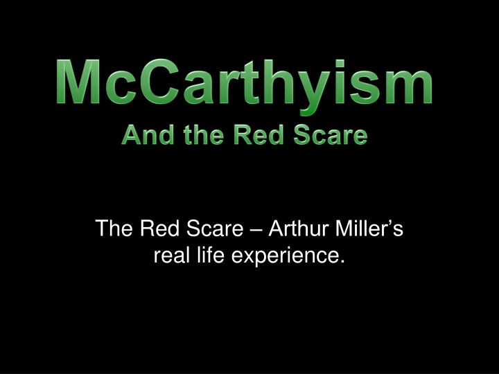 the red scare arthur miller s real life experience