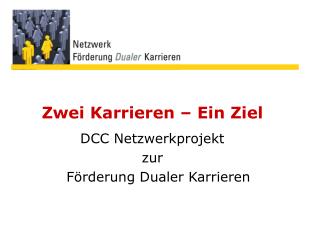 Zwei Karrieren – Ein Ziel DCC Netzwerkprojekt zur 	Förderung Dualer Karrieren