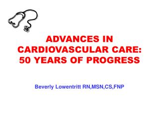 ADVANCES IN CARDIOVASCULAR CARE: 50 YEARS OF PROGRESS