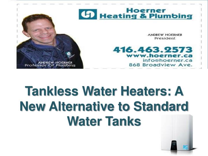 tankless water heaters a new alternative to standard water tanks