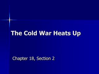 the cold war heats up