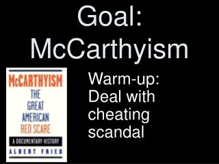 Goal: McCarthyism