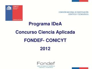 programa idea concurso ciencia aplicada fondef conicyt 2012