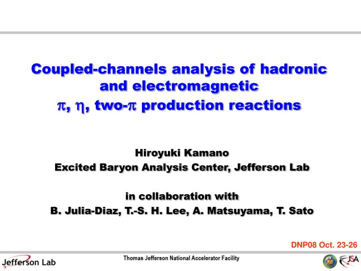 coupled channels analysis of hadronic and electromagnetic p h two p production reactions