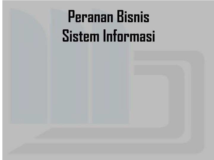 peranan bisnis sistem informasi