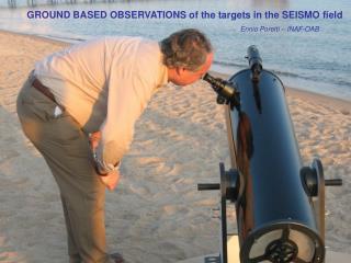 GROUND BASED OBSERVATIONS of the targets in the SEISMO field