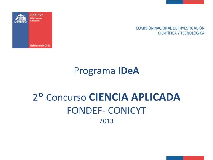 programa idea 2 concurso ciencia aplicada fondef conicyt 2013