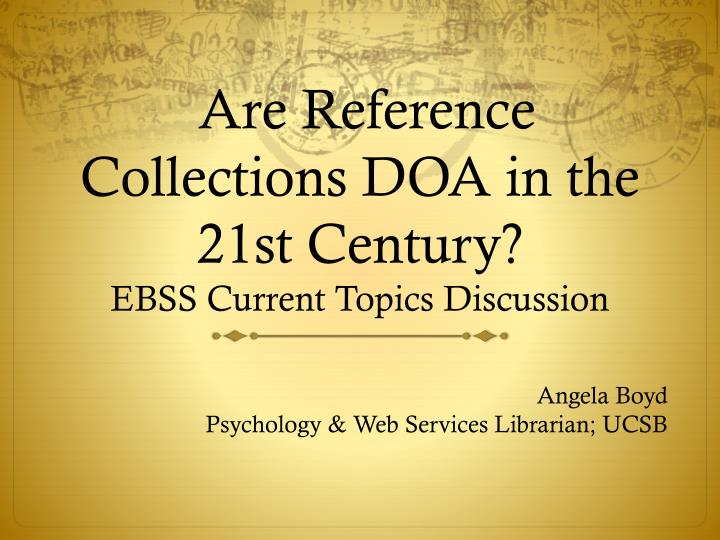 are reference collections doa in the 21st century ebss current topics discussion