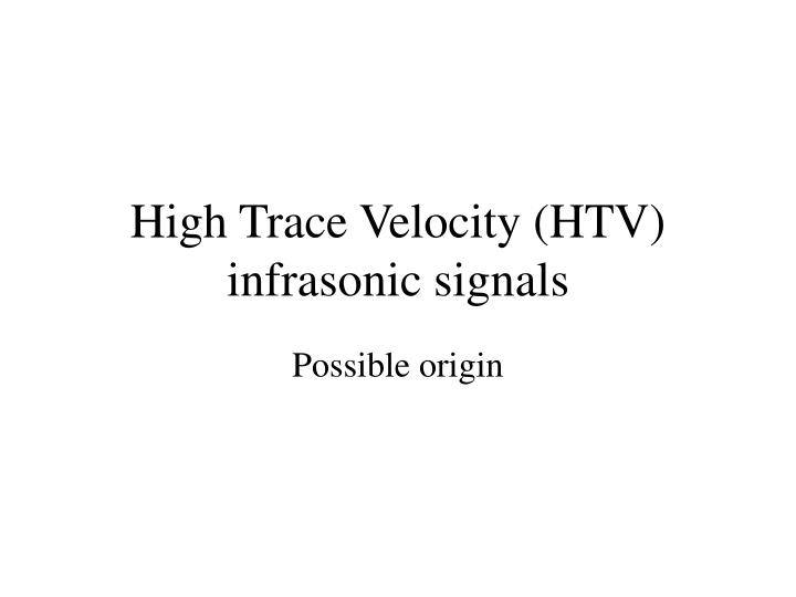 high trace velocity htv infrasonic signals