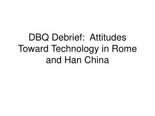 DBQ Debrief: Attitudes Toward Technology in Rome and Han China