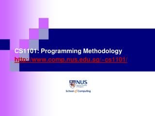 CS1101: Programming Methodology comp.nus.sg/~cs1101/
