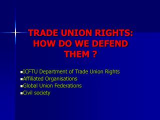 TRADE UNION RIGHTS: HOW DO WE DEFEND THEM ?