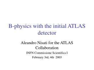 B-physics with the initial ATLAS detector